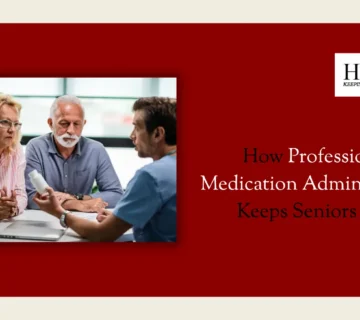 How Professional Medication Administration Keeps Seniors Safe 360x320